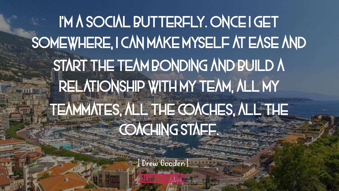 Drew Gooden Quotes: I'm a social butterfly. Once