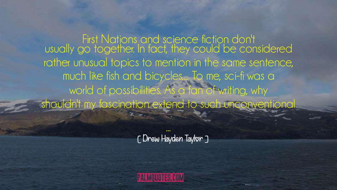 Drew Hayden Taylor Quotes: First Nations and science fiction