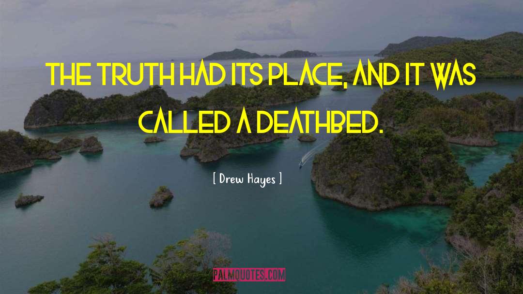 Drew Hayes Quotes: The truth had its place,