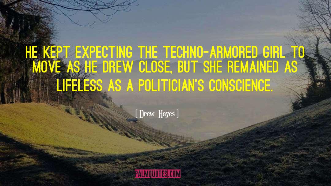 Drew Hayes Quotes: He kept expecting the techno-armored