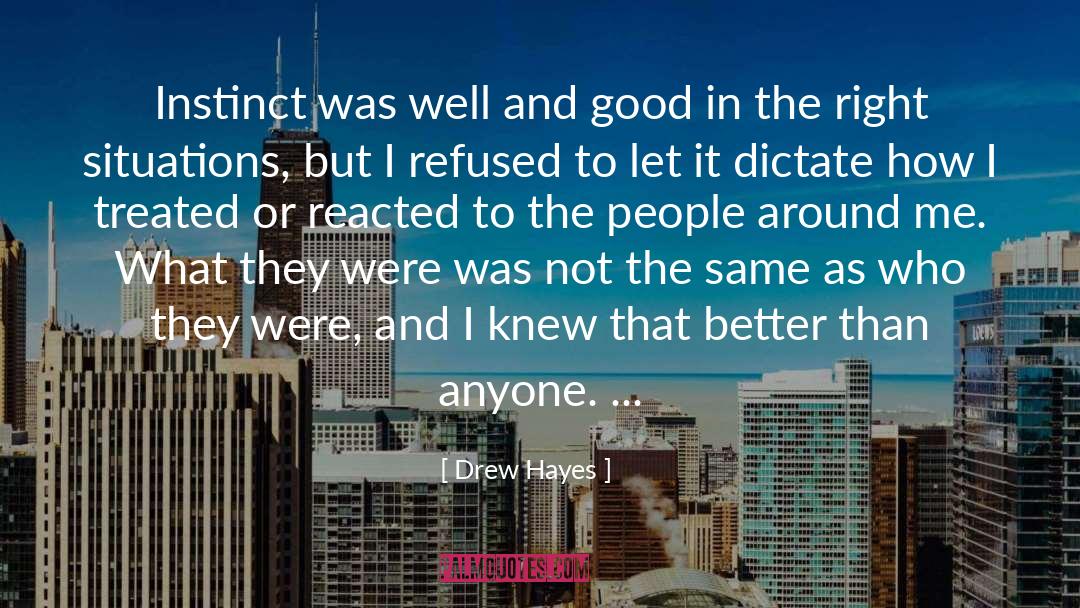 Drew Hayes Quotes: Instinct was well and good