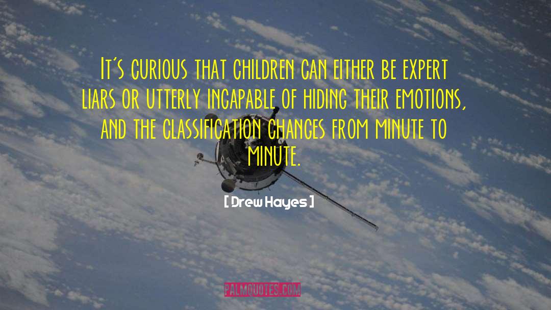 Drew Hayes Quotes: It's curious that children can