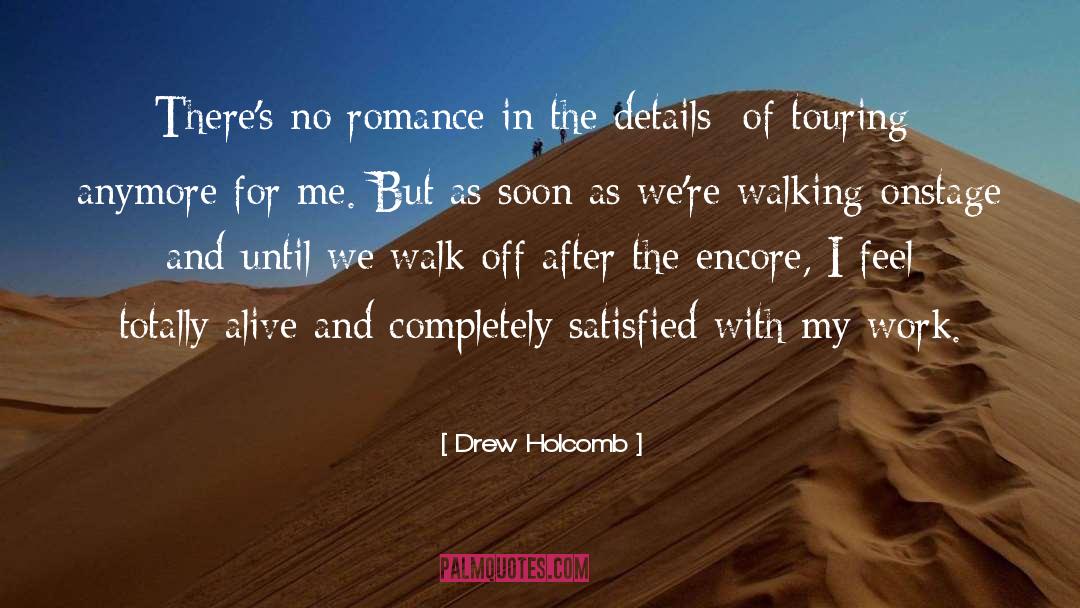 Drew Holcomb Quotes: There's no romance in the