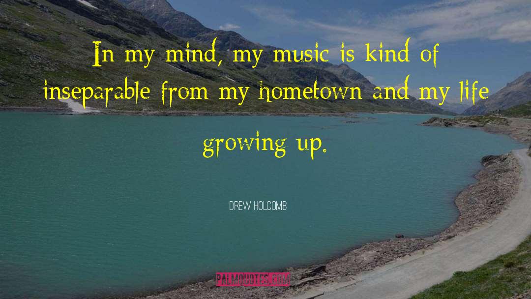 Drew Holcomb Quotes: In my mind, my music