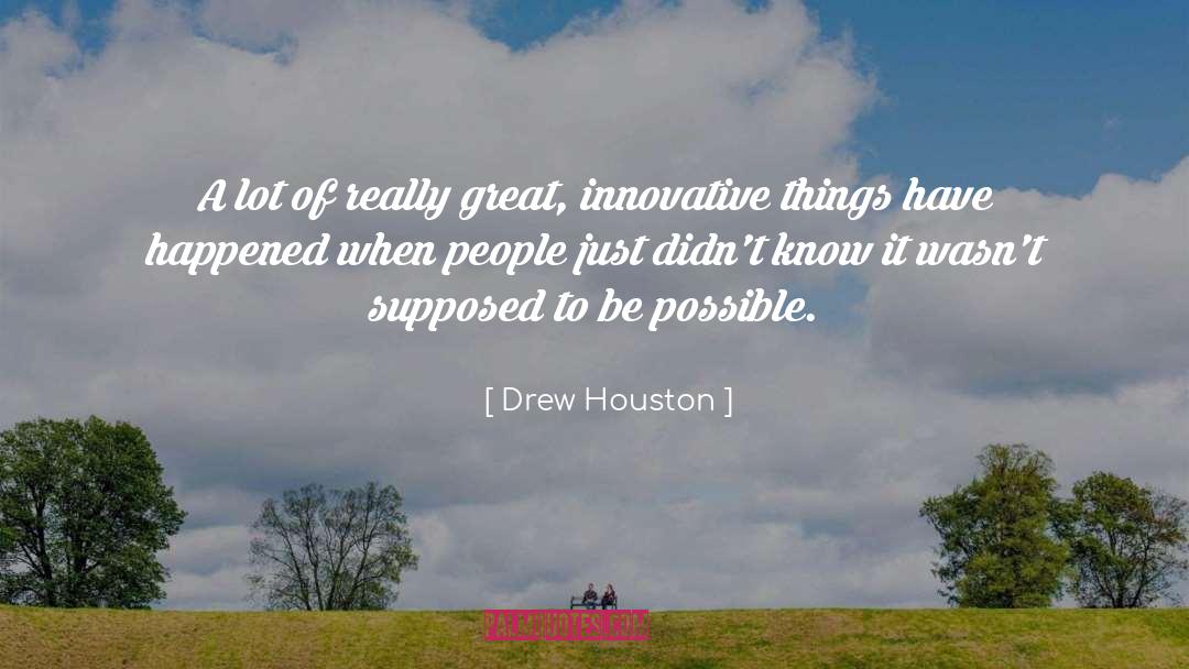 Drew Houston Quotes: A lot of really great,