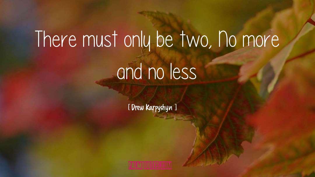 Drew Karpyshyn Quotes: There must only be two,