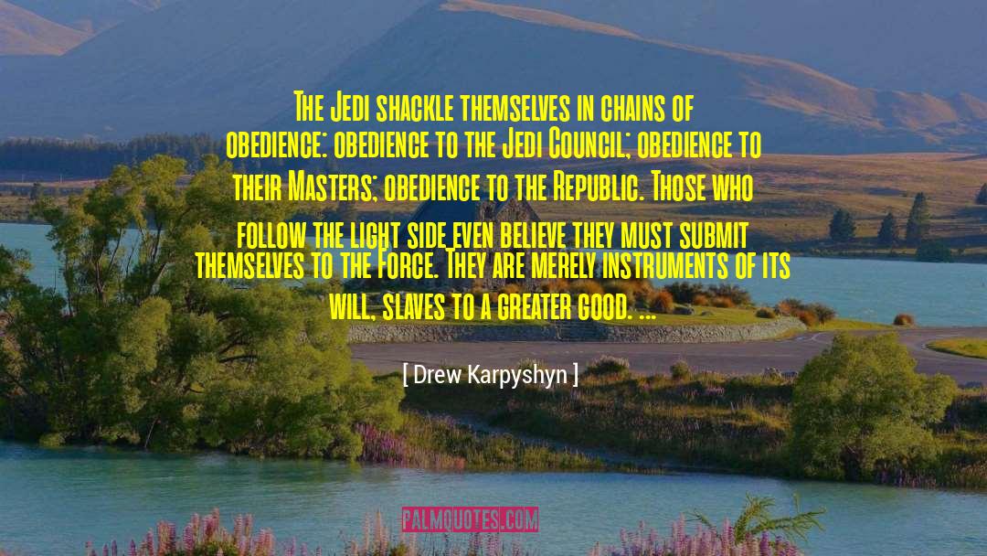 Drew Karpyshyn Quotes: The Jedi shackle themselves in