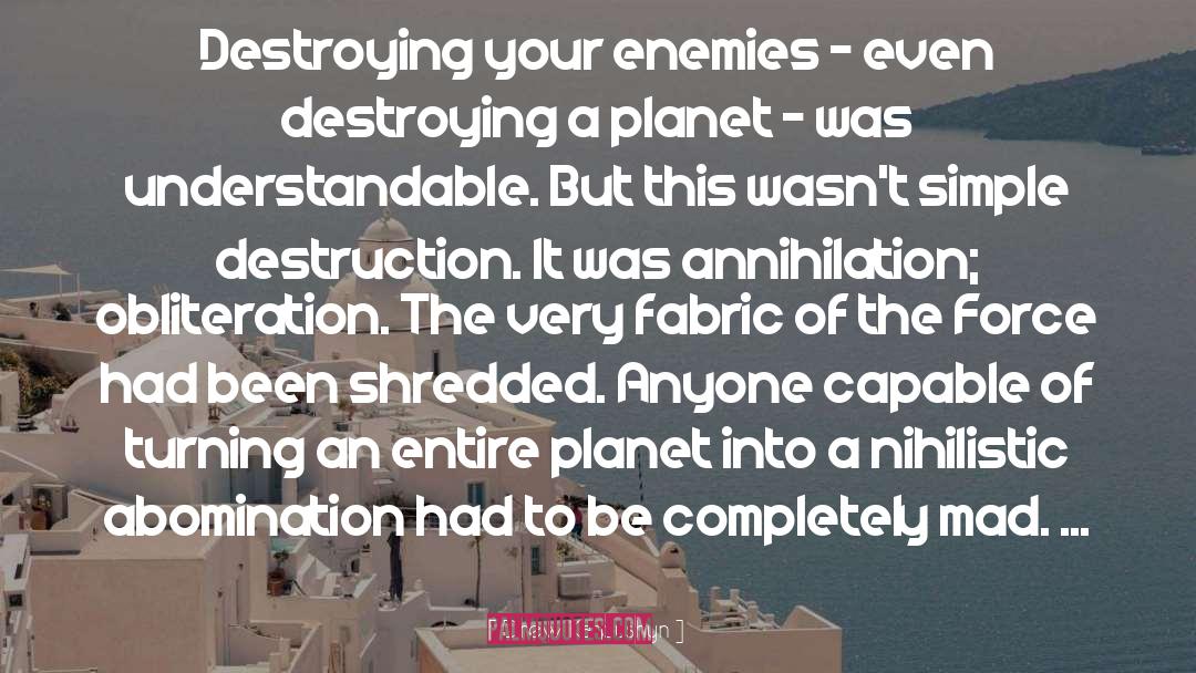 Drew Karpyshyn Quotes: Destroying your enemies - even