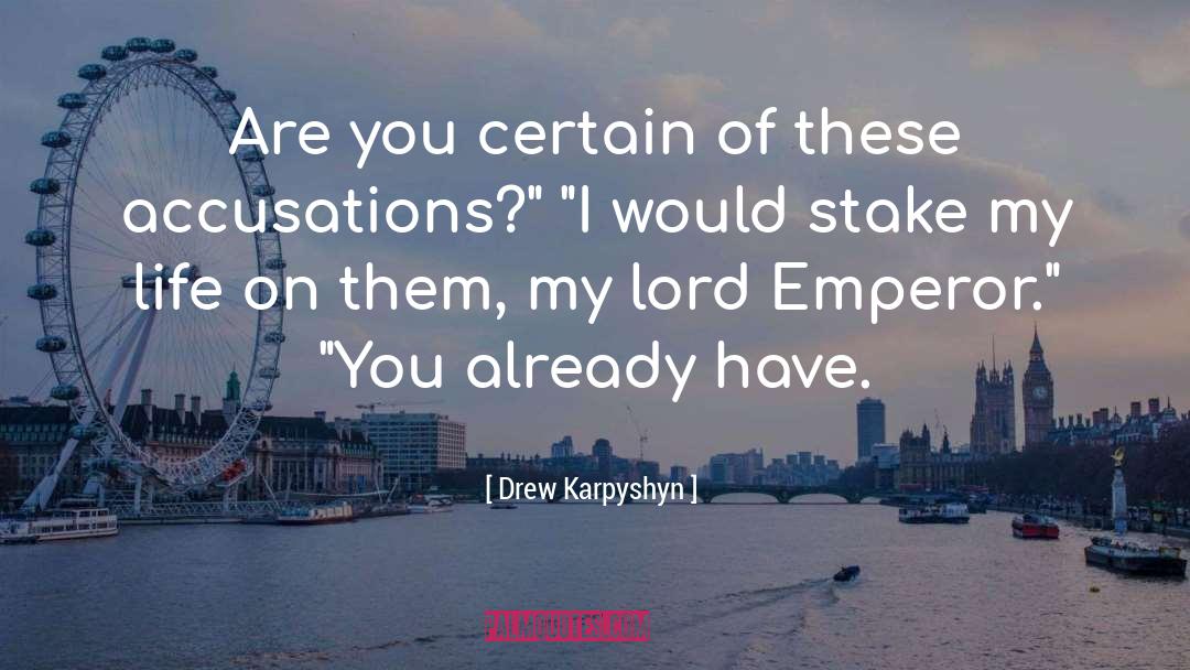 Drew Karpyshyn Quotes: Are you certain of these