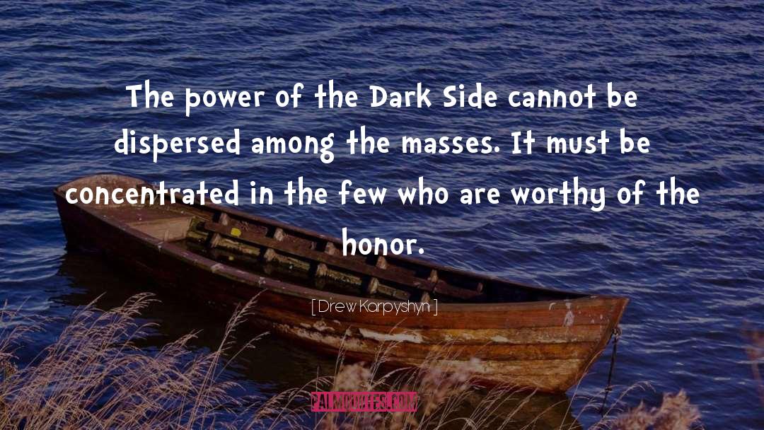 Drew Karpyshyn Quotes: The power of the Dark