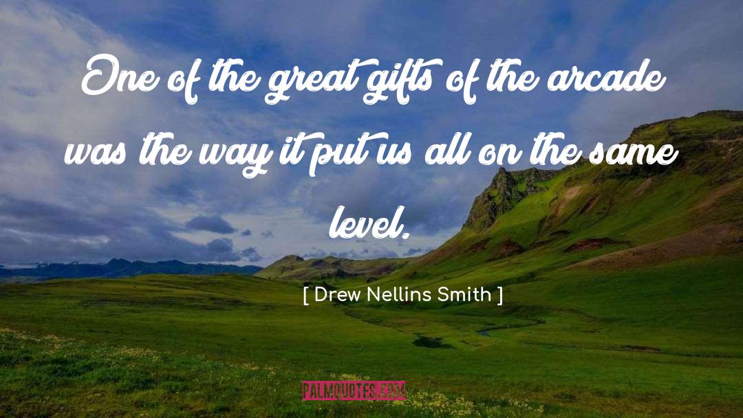 Drew Nellins Smith Quotes: One of the great gifts