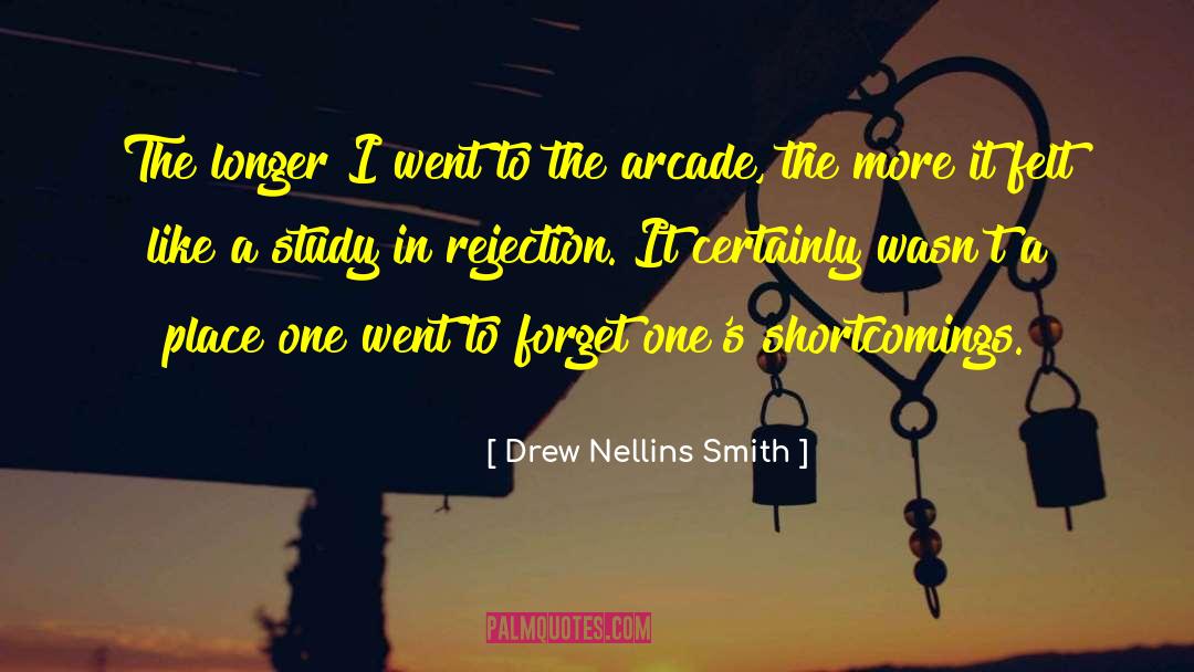 Drew Nellins Smith Quotes: The longer I went to