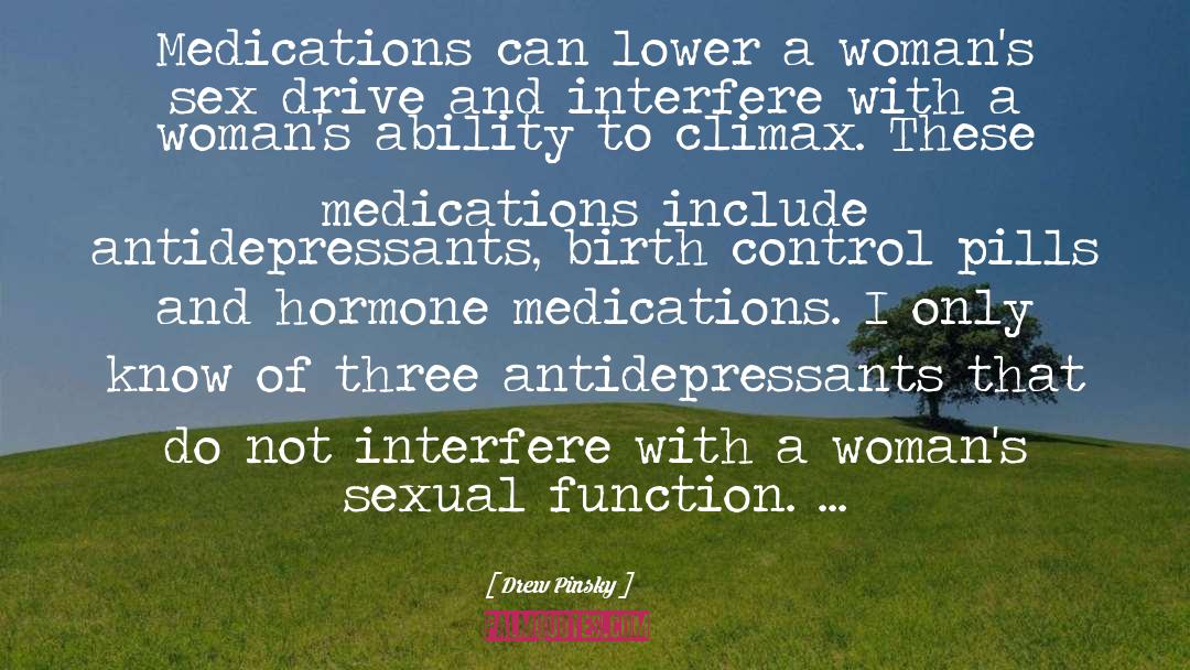 Drew Pinsky Quotes: Medications can lower a woman's