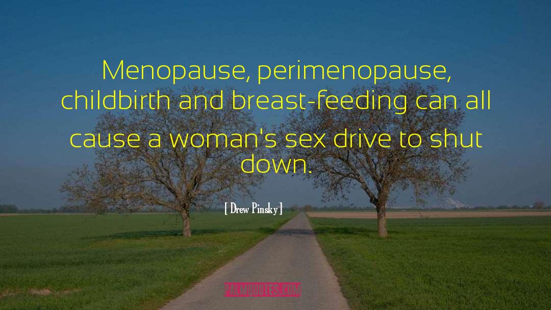 Drew Pinsky Quotes: Menopause, perimenopause, childbirth and breast-feeding