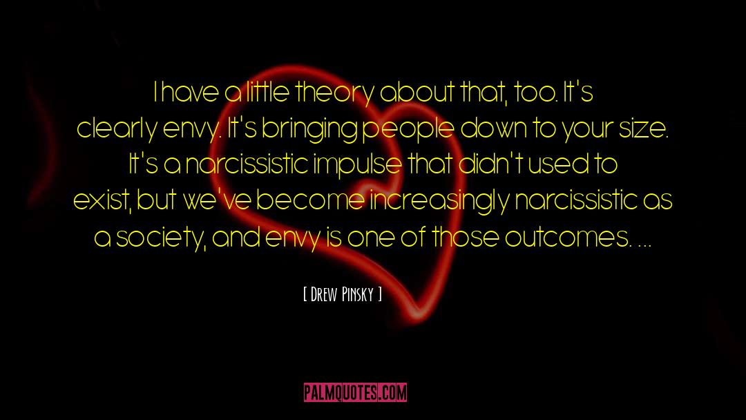 Drew Pinsky Quotes: I have a little theory