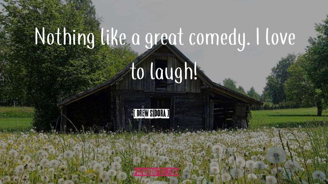 Drew Sidora Quotes: Nothing like a great comedy.