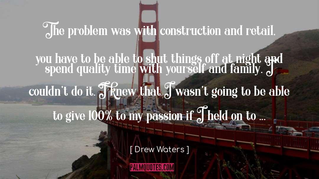 Drew Waters Quotes: The problem was with construction