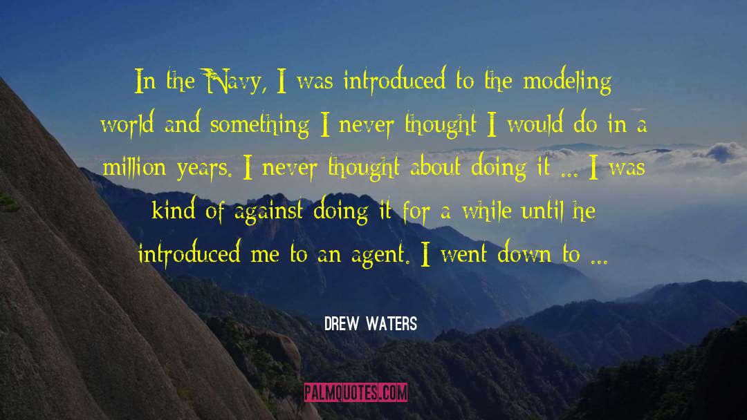 Drew Waters Quotes: In the Navy, I was