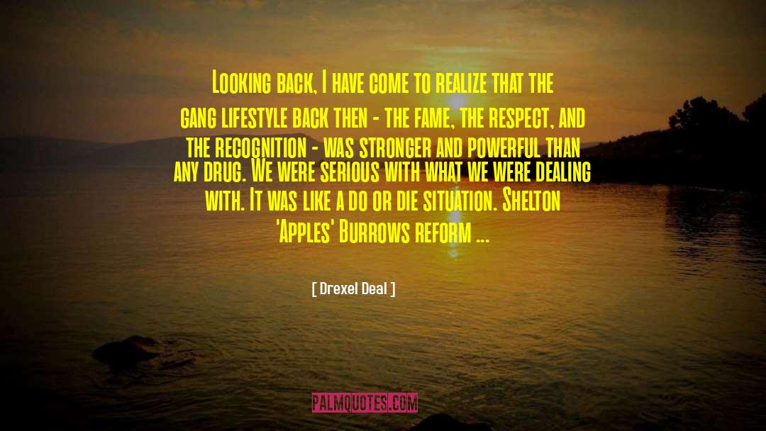 Drexel Deal Quotes: Looking back, I have come