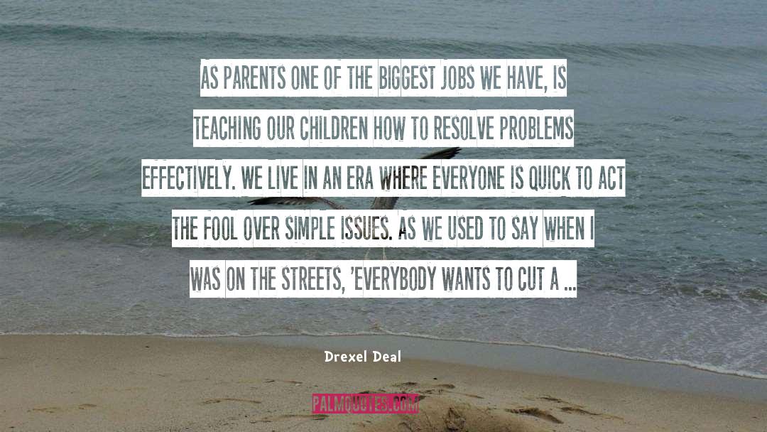 Drexel Deal Quotes: As parents one of the