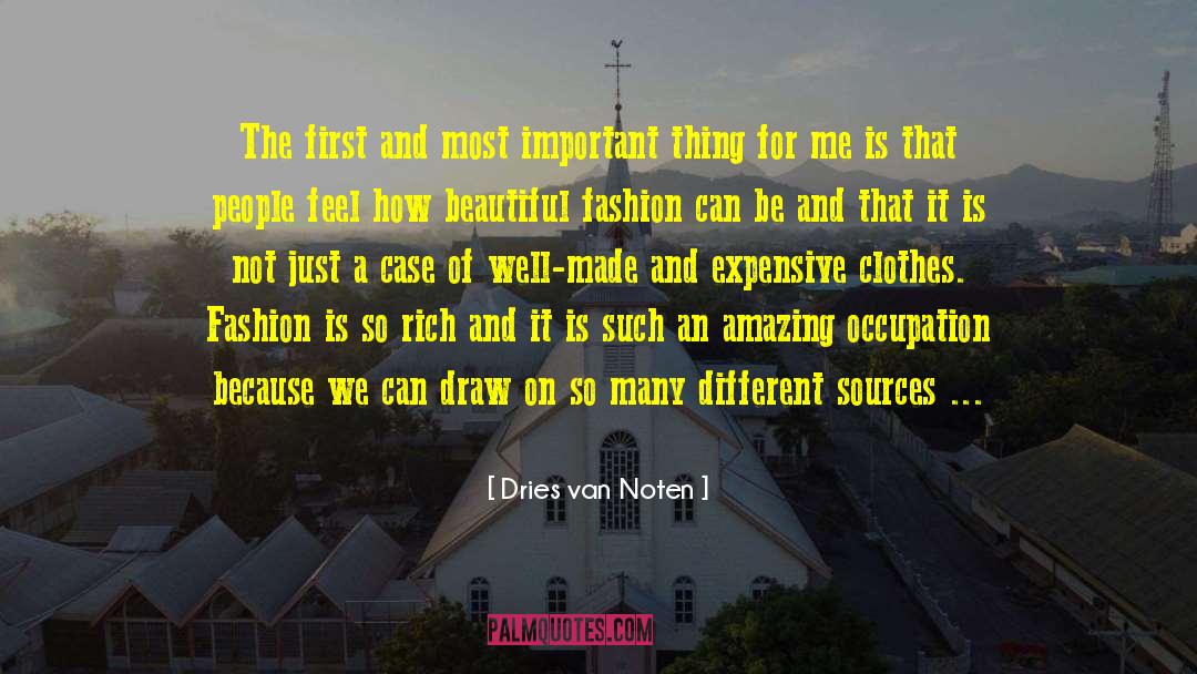 Dries Van Noten Quotes: The first and most important