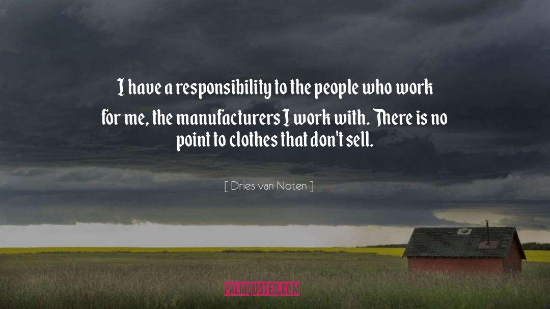 Dries Van Noten Quotes: I have a responsibility to