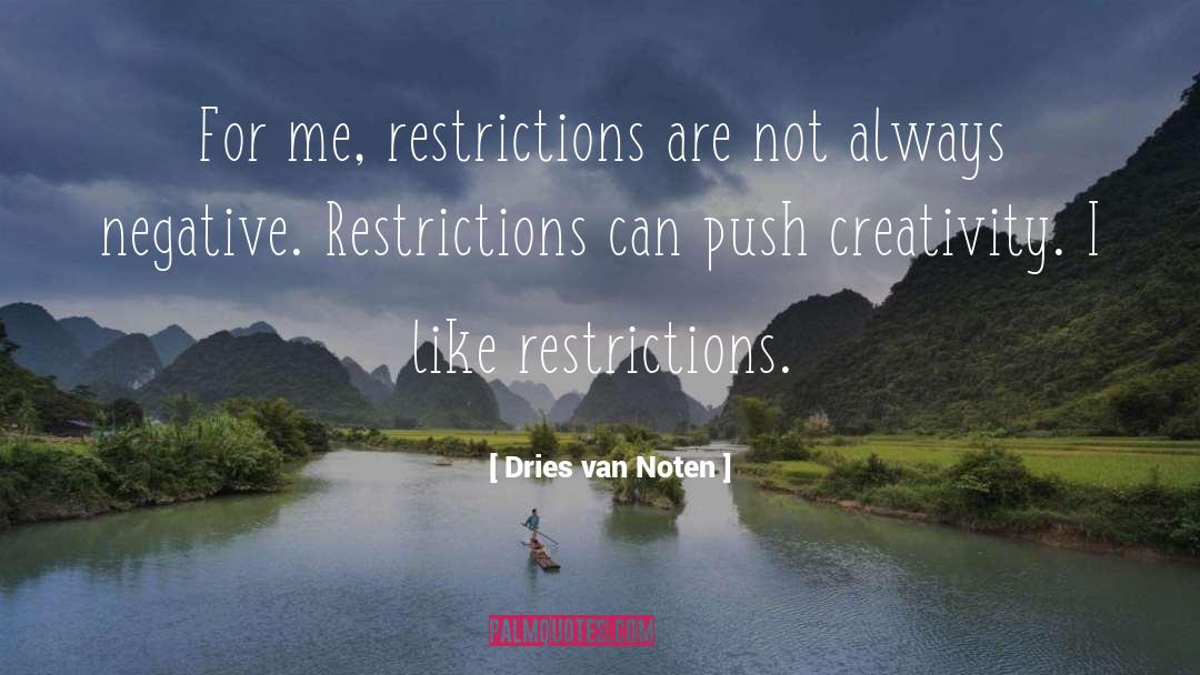 Dries Van Noten Quotes: For me, restrictions are not