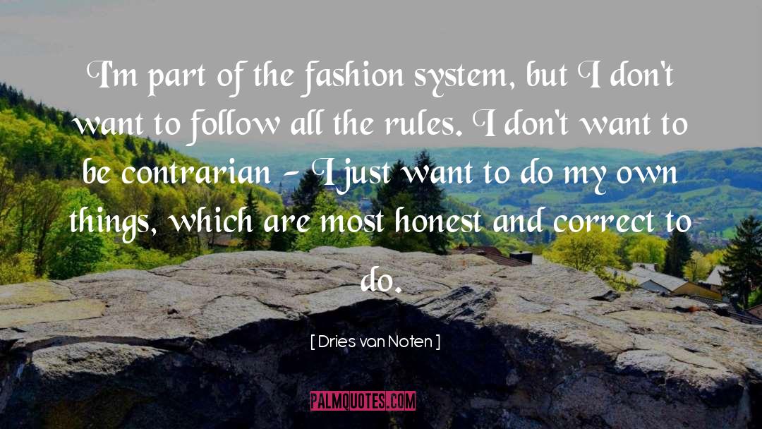 Dries Van Noten Quotes: I'm part of the fashion