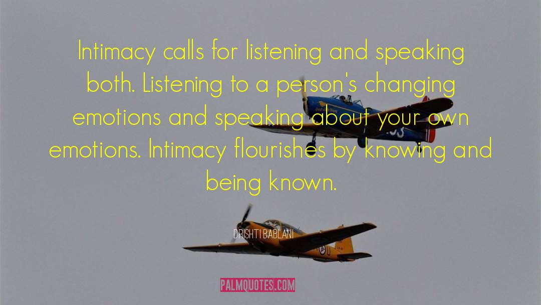 Drishti Bablani Quotes: Intimacy calls for listening and