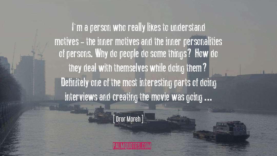 Dror Moreh Quotes: I'm a person who really