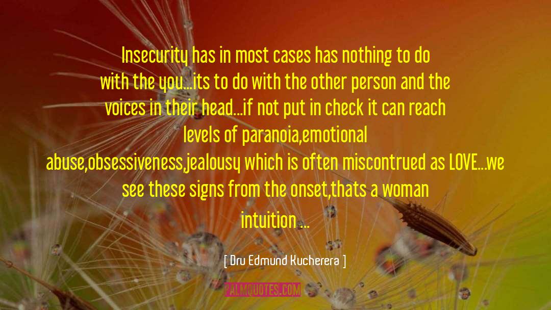 Dru Edmund Kucherera Quotes: Insecurity has in most cases