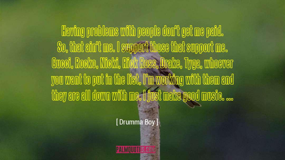 Drumma Boy Quotes: Having problems with people don't