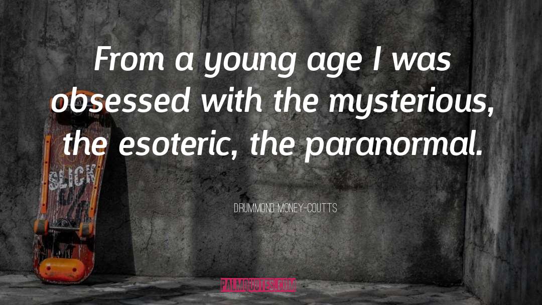 Drummond Money-Coutts Quotes: From a young age I