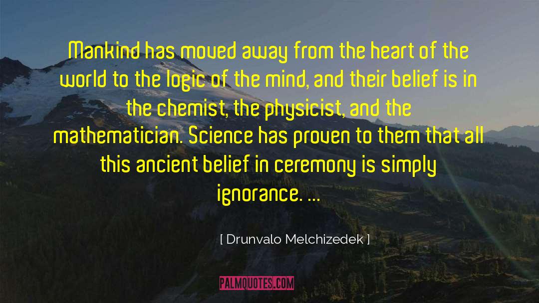 Drunvalo Melchizedek Quotes: Mankind has moved away from
