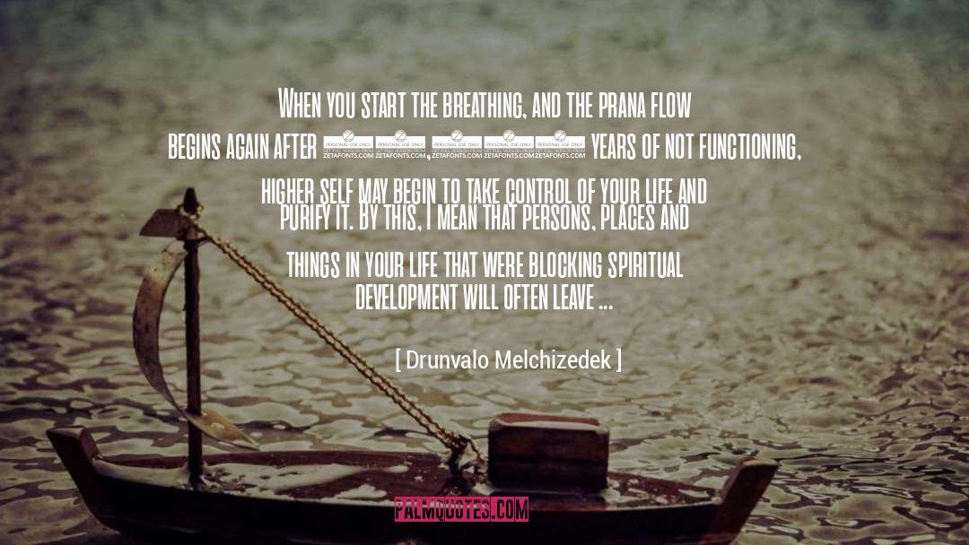 Drunvalo Melchizedek Quotes: When you start the breathing,