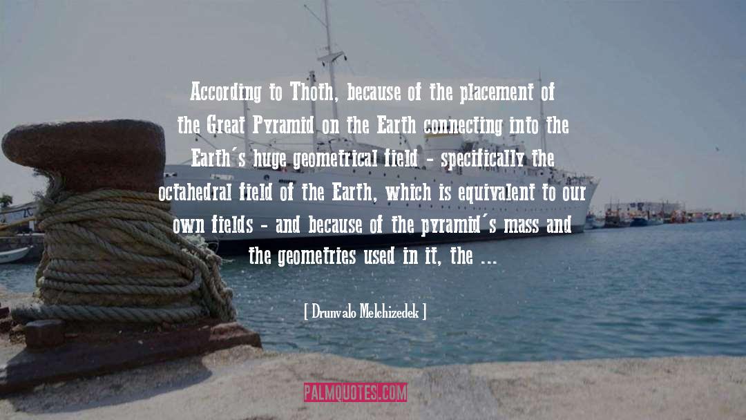 Drunvalo Melchizedek Quotes: According to Thoth, because of