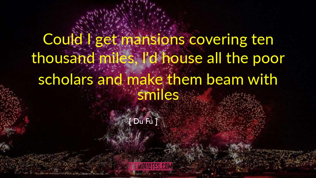 Du Fu Quotes: Could I get mansions covering