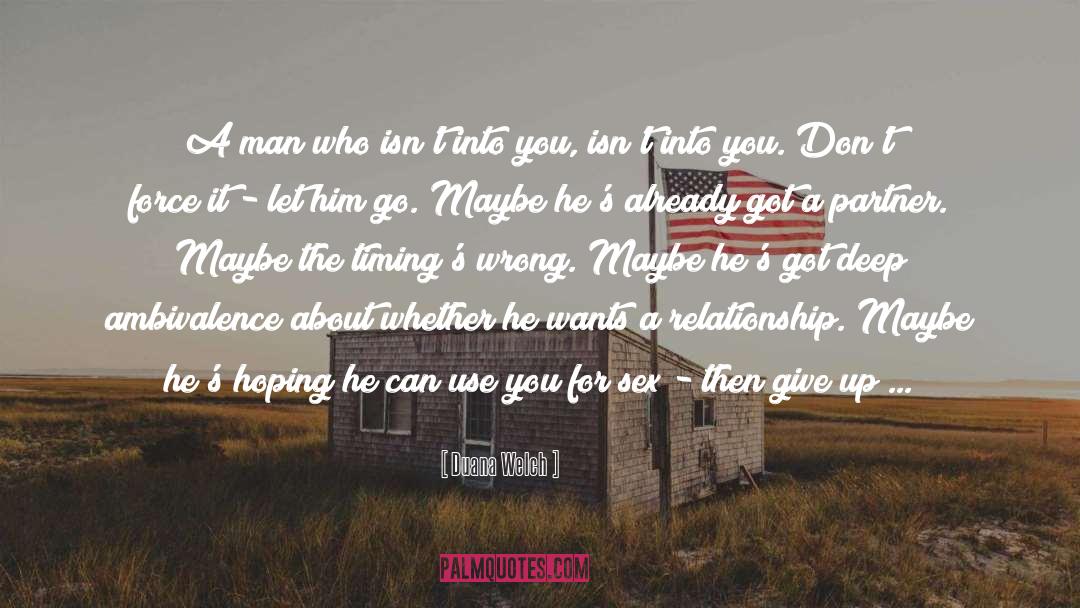 Duana Welch Quotes: A man who isn't into