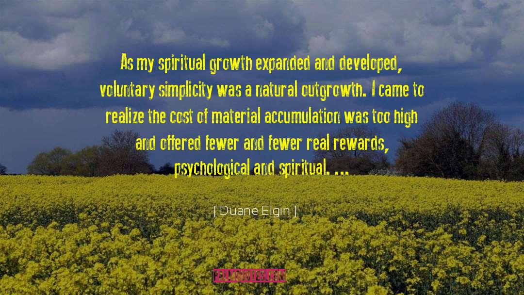Duane Elgin Quotes: As my spiritual growth expanded
