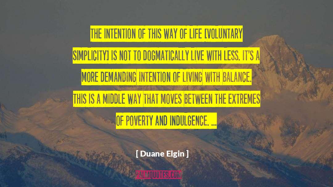 Duane Elgin Quotes: The intention of this way