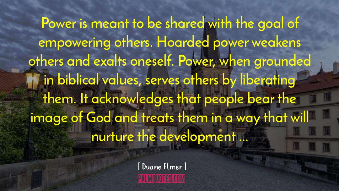 Duane Elmer Quotes: Power is meant to be