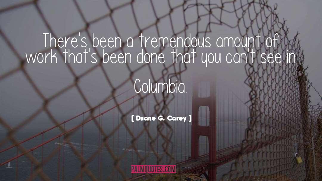 Duane G. Carey Quotes: There's been a tremendous amount