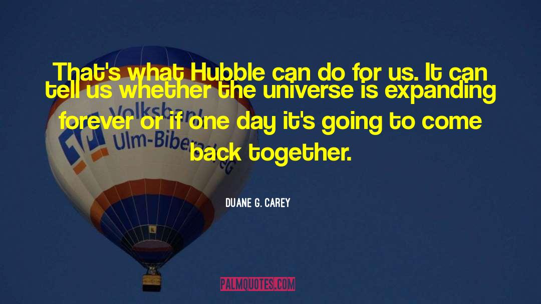 Duane G. Carey Quotes: That's what Hubble can do