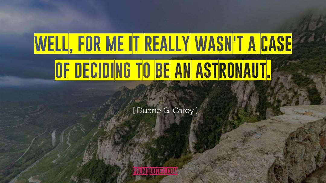 Duane G. Carey Quotes: Well, for me it really