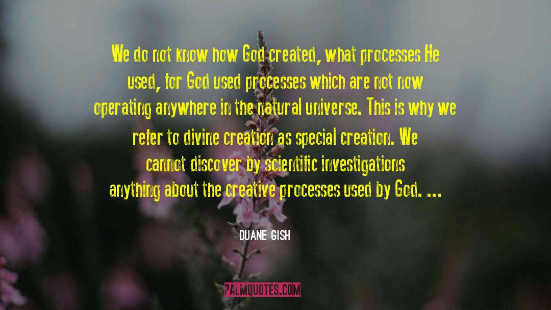 Duane Gish Quotes: We do not know how