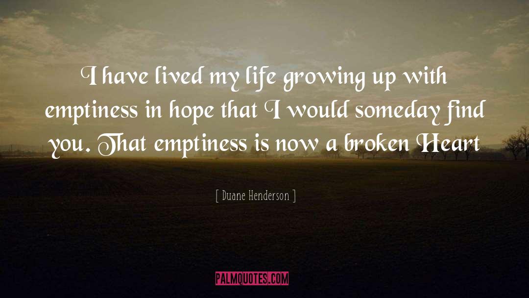 Duane Henderson Quotes: I have lived my life