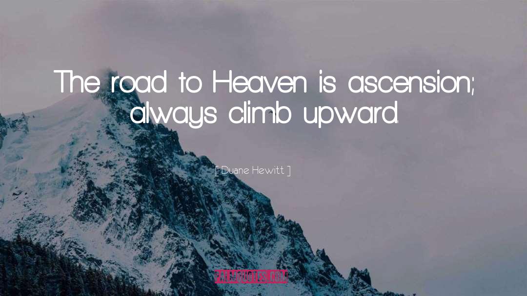 Duane Hewitt Quotes: The road to Heaven is