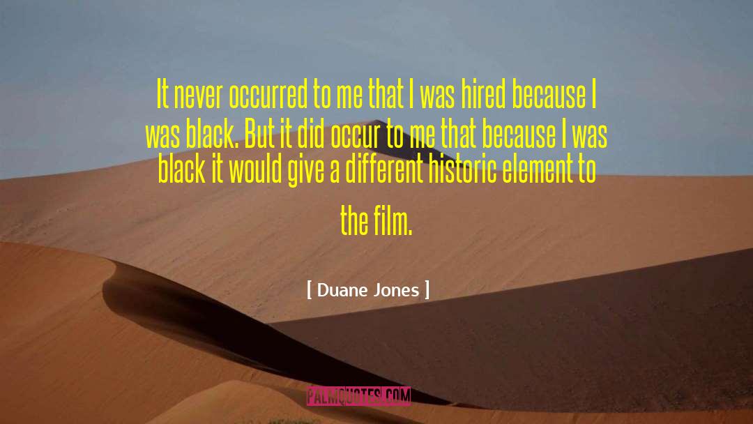 Duane Jones Quotes: It never occurred to me