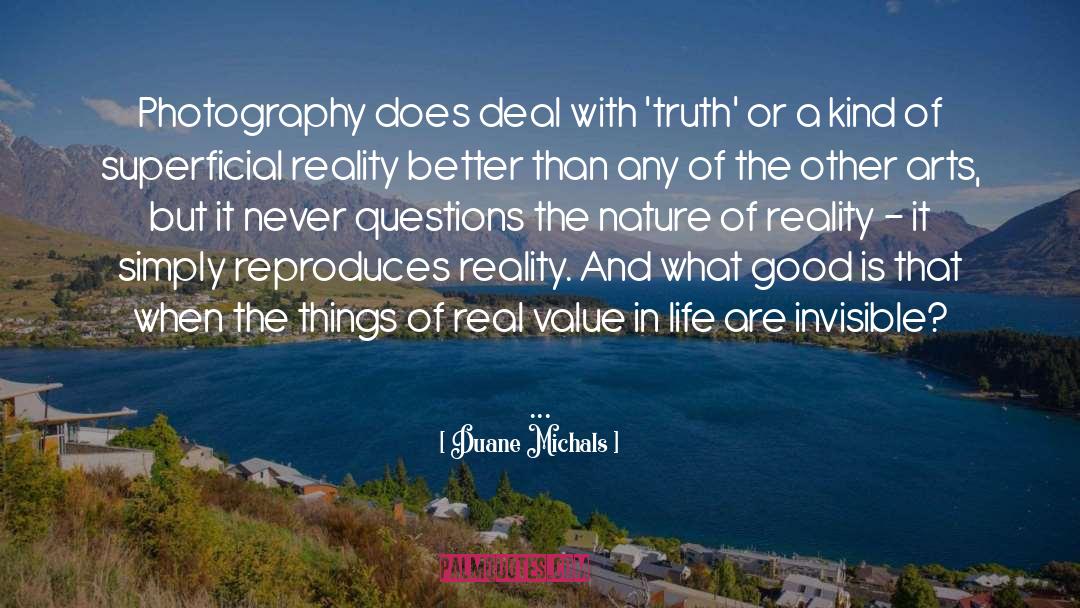 Duane Michals Quotes: Photography does deal with 'truth'