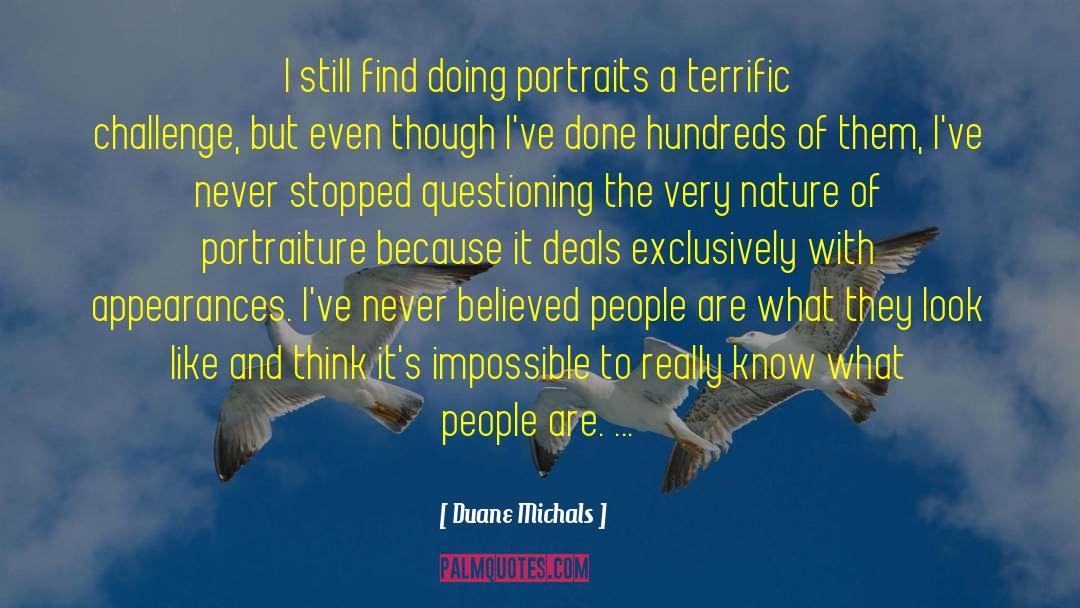 Duane Michals Quotes: I still find doing portraits